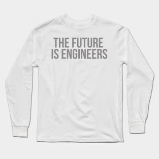 the future is engineers gray Long Sleeve T-Shirt